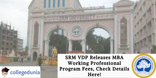 SRMIST VDP Releases MBA Working Professional Program Fees, Check Details Here!